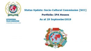 Status Update SocioCultural Commission SCC Portfolio IPA Houses