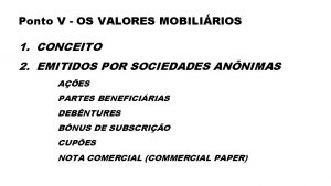 Ponto V OS VALORES MOBILIRIOS 1 CONCEITO 2