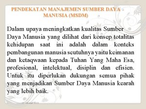 PENDEKATAN MANAJEMEN SUMBER DAYA MANUSIA MSDM Dalam upaya