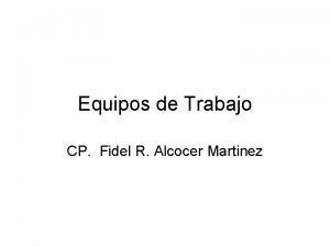 Equipos de Trabajo CP Fidel R Alcocer Martinez