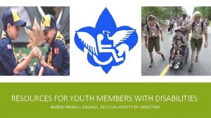 RESOURCES FOR YOUTH MEMBERS WITH DISABILITIES BADENPOWELL COUNCIL