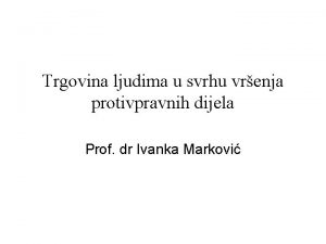 Trgovina ljudima u svrhu vrenja protivpravnih dijela Prof