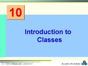 10 Introduction to Classes 611 18200 Lecture 10