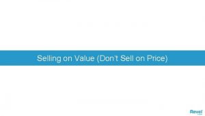 Selling on Value Dont Sell on Price Value