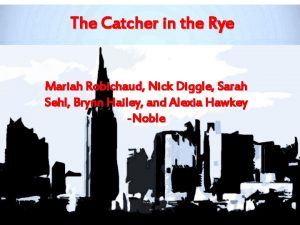 The Catcher in the Rye Mariah Robichaud Nick