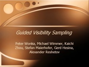 Guided Visibility Sampling Peter Wonka Michael Wimmer Kaichi