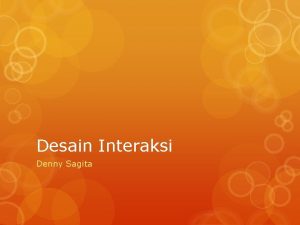 Desain Interaksi Denny Sagita interaction Design Desain interface