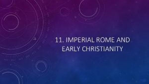 11 IMPERIAL ROME AND EARLY CHRISTIANITY OCTAVIAN BECOMES