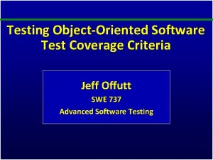 Testing ObjectOriented Software Test Coverage Criteria Jeff Offutt