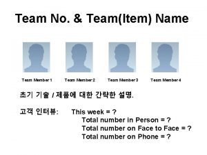 Team No TeamItem Name Team Member 1 Team