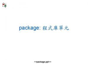 package package ppt Test java import java util