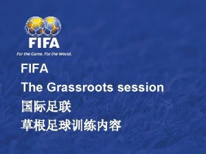FIFA The Grassroots session THE GRASSROOTS SESSION Main