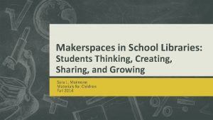 Makerspaces in School Libraries Students Thinking Creating Sharing