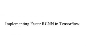 Implementing Faster RCNN in Tensorflow Preliminaries Python data