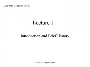 CAP 5415 Computer Vision Lecture 1 Introduction and