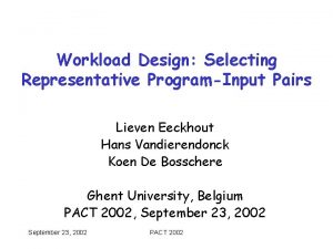 Workload Design Selecting Representative ProgramInput Pairs Lieven Eeckhout