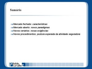 Sumrio Mercado fechado caractersticas Mercado aberto novos paradigmas