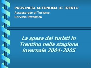 PROVINCIA AUTONOMA DI TRENTO Assessorato al Turismo Servizio