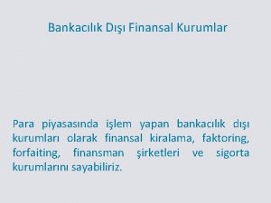 Bankaclk D Finansal Kurumlar Para piyasasnda ilem yapan