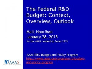 The Federal RD Budget Context Overview Outlook Matt