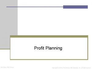 Profit Planning Mc GrawHill Irwin Copyright 2008 by