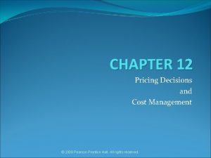 CHAPTER 12 Pricing Decisions and Cost Management 2009