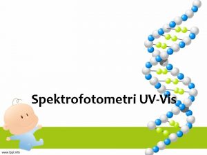 Spektrofotometri UVVis Prinsip Spektrometri Larutan sampel dikenai radiasi