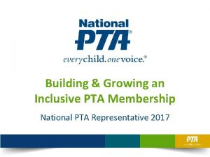 Building Growing an Inclusive PTA Membership National PTA
