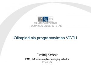 Olimpiadinis programavimas VGTU Dmitrij eok FMF Informacini technologij