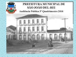 PREFEITURA MUNICIPAL DE SO JOO DELREI Audincia Pblica