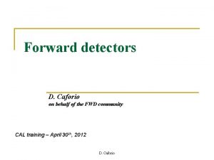 Forward detectors D Caforio on behalf of the