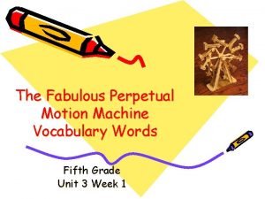 The Fabulous Perpetual Motion Machine Vocabulary Words Fifth