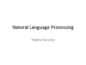 Natural Language Processing Regina Barzilay What is NLP
