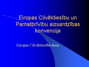 Eiropas Cilvktiesbu un Pamatbrvbu aizsardzbas konvencija Eiropas Cilvktiesbu