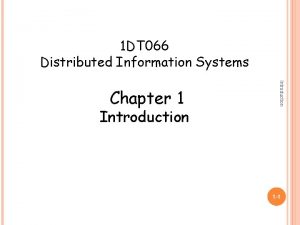 1 DT 066 Distributed Information Systems Introduction Chapter