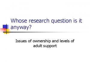 Whose research question is it anyway Issues of