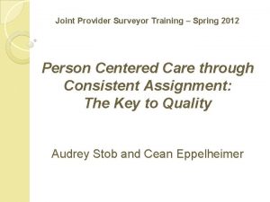 Joint Provider Surveyor Training Spring 2012 Person Centered
