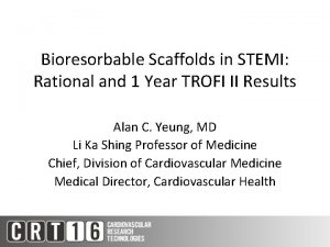 Bioresorbable Scaffolds in STEMI Rational and 1 Year