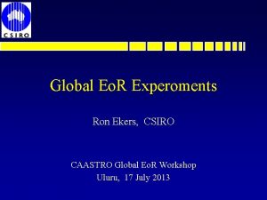 Global Eo R Experoments Ron Ekers CSIRO CAASTRO