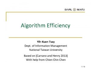 SVVRL IM NTU Algorithm Efficiency YihKuen Tsay Dept