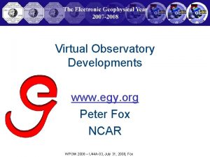 Virtual Observatory Developments www egy org Peter Fox