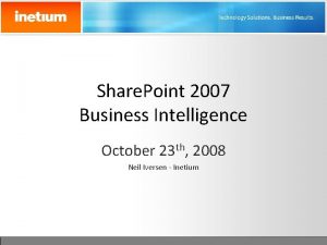Share Point 2007 Business Intelligence October 23 th