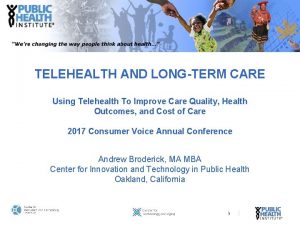TELEHEALTH AND LONGTERM CARE Using Telehealth To Improve
