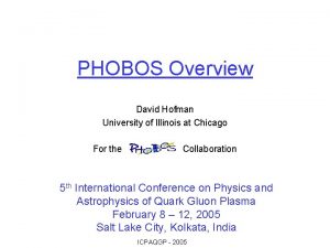 PHOBOS Overview David Hofman University of Illinois at