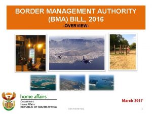 BORDER MANAGEMENT AUTHORITY BMA BILL 2016 OVERVIEW March