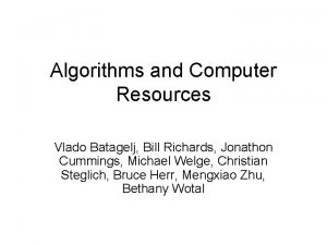 Algorithms and Computer Resources Vlado Batagelj Bill Richards