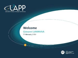 Welcome Giovanni LAMANNA 7 February 2019 Fundamental research