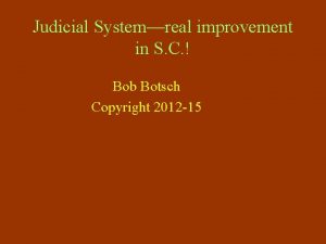 Judicial Systemreal improvement in S C Bob Botsch