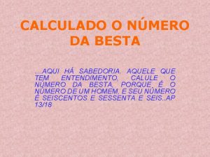 CALCULADO O NMERO DA BESTA AQUI H SABEDORIA