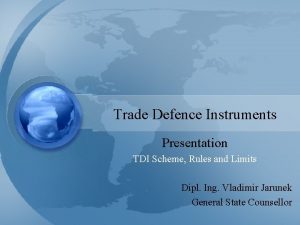 Trade Defence Instruments Presentation TDI Scheme Rules and